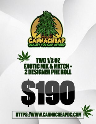 TWO 1/2 OZ EXOTIC MIX & MATCH + 2 DESIGNER PREROLL SPECIAL TWO 1/2 OZ EXOTIC MIX & MATCH + 2 DESIGNER PREROLL SPECIAL
