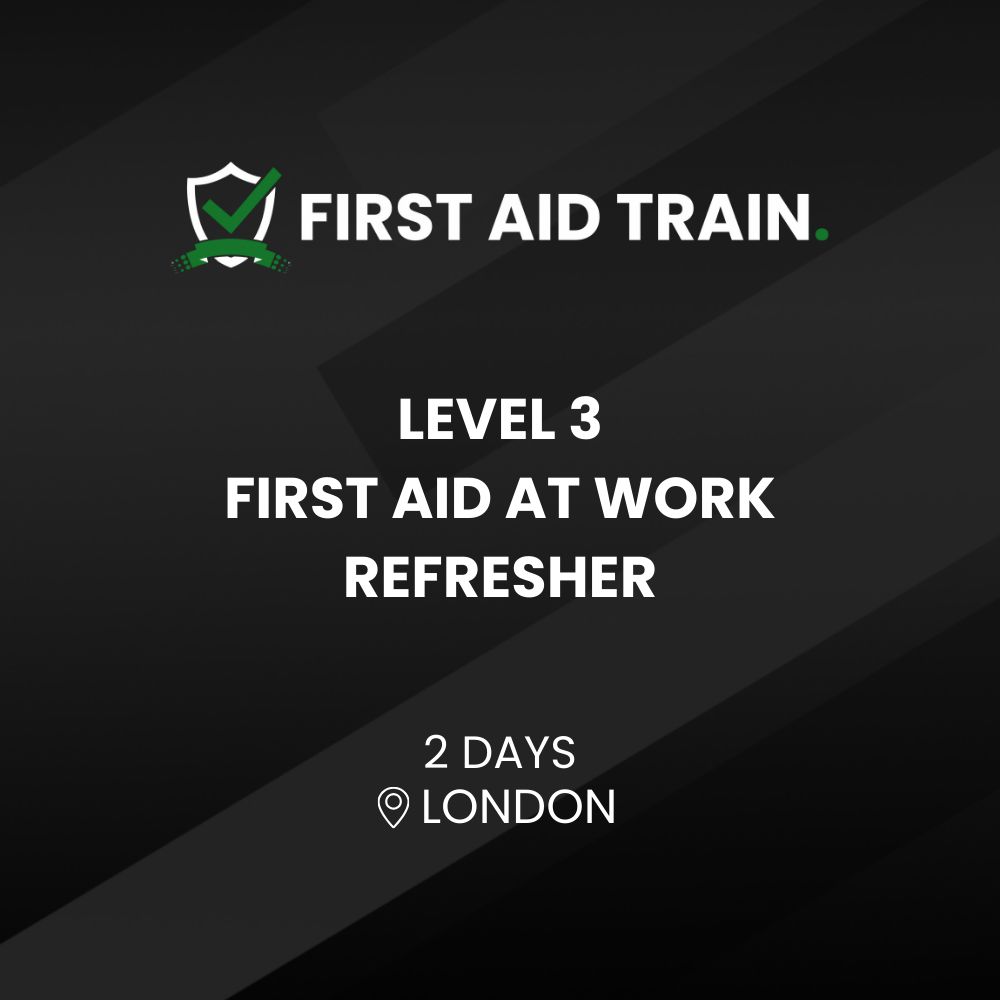 LEVEL 3 FIRST AID AT WORK REFRESHER