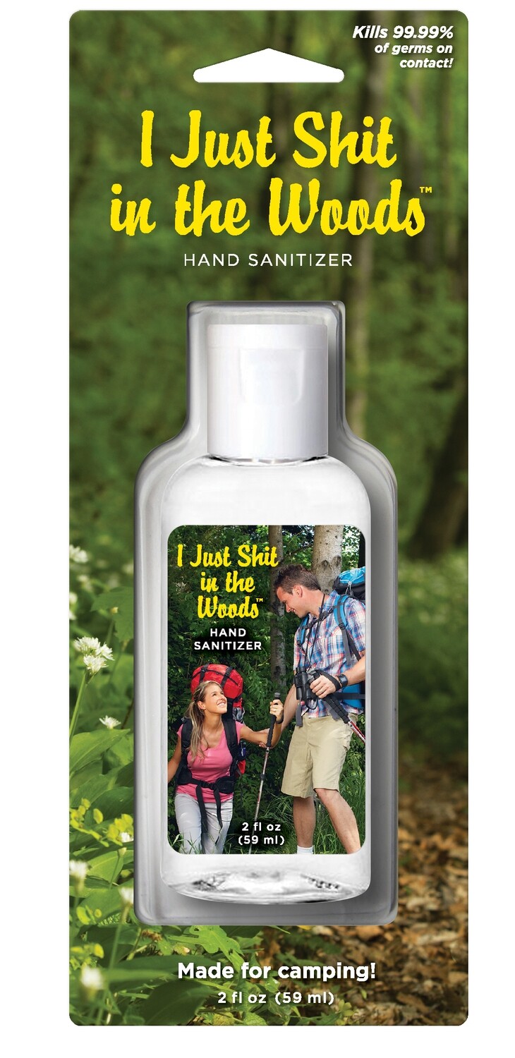 Hand Sanitizer - I Just Sh*t in the Woods