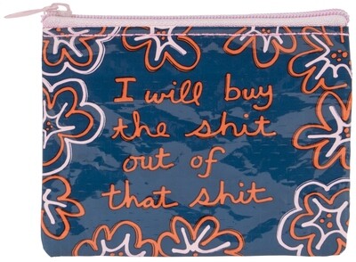 I Will Buy The Sh*t Out Of That Sh*t coin purse