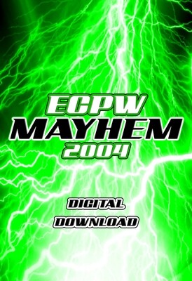 ECPW Mayhem 2004 *Digital Download*
