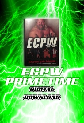 ECPW Primetime: Bayonne Gets Extreme... (03/16/2013) *Digital Download* ECPW Primetime: Bayonne Gets Extreme... (03/16/2013) *Digital Download*