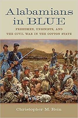 Alabamians in Blue by Christopher M. Rein Alabamians in Blue by Christopher M. Rein
