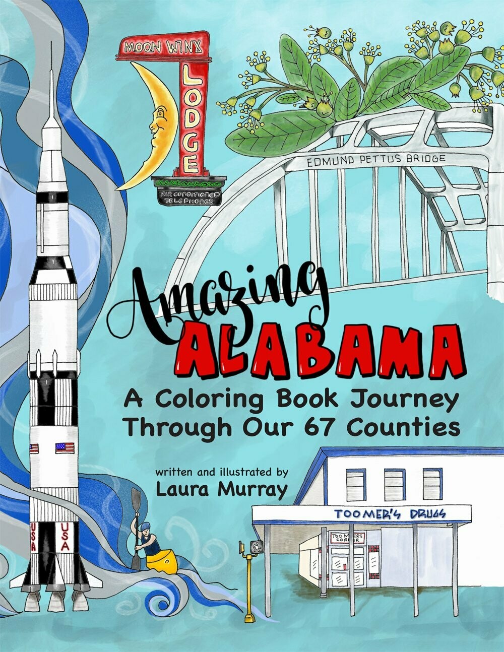 Amazing Alabama: A Coloring Book Journey Through Our 67 Counties by Laura Murray