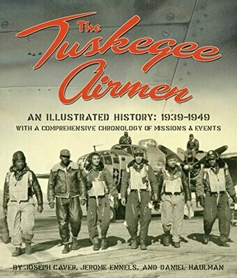 The Tuskegee Airmen, An Illustrated History: 1939-1949