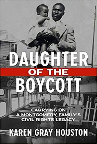 Daughter of the Boycott: Carrying On a Montgomery Family's Civil Rights Legacy by Karen Gray Houston