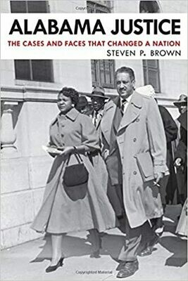 Alabama Justice: The Cases and Faces That Changed a Nation by Steven P. Brown