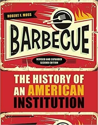 Barbeque: The History Of An American Institution by Robert F. Moss
