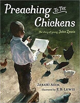 Preaching To The Chickens  The Story of young John Lewis by Jabari Asim & E.B. Lewis
