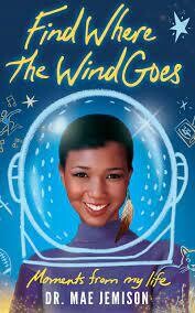 Find Where The Wind Goes, Dr, Mae Jemison