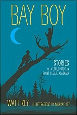 Bay Boy: Stories of a Childhood in Pt. Clear, Watt Key