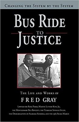 Bus Ride to Justice: The Life and Works of Fred Gray, Gray