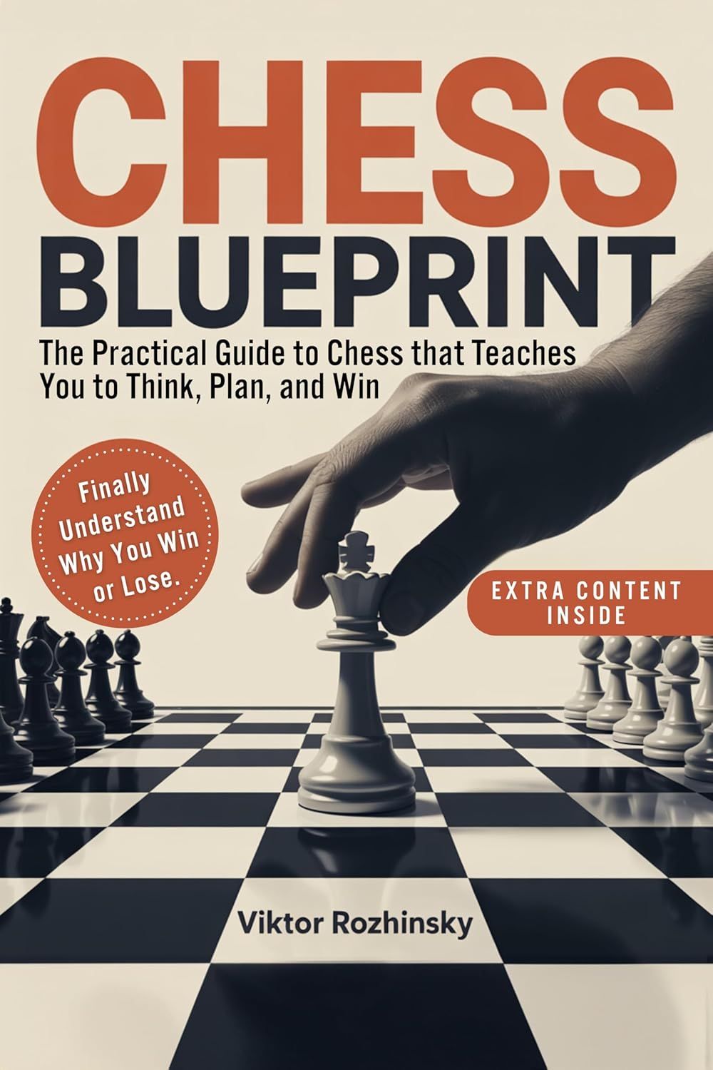 Chess Blueprint: The Only Practical Chess Guide that Teaches You How to Think, Plan, and Win—Without Memorizing Endless Lines and Finally Play With Confidence