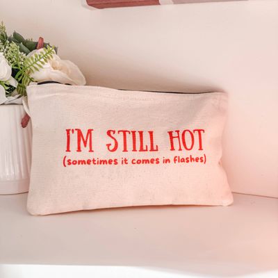 I'm Still Hot (It Comes in Flashes) - Canvas Zipper Pouch