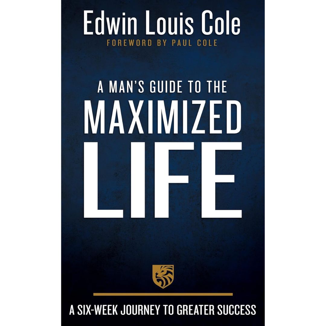 A Man's Guide to the Maximized Life: A Six-Week Journey to Greater Success
