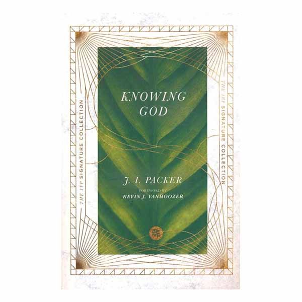 Knowing God (The IVP Signature Collection) "Knowing God (The IVP Signature Collection)" by J.I. Packer - 9780830848614
