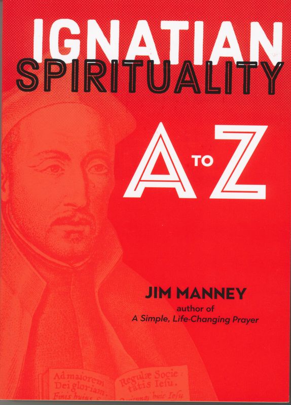 Ignatian Spirituality A to Z by Jim Manney ISBN: 0829445986 EAN: 9780829445985