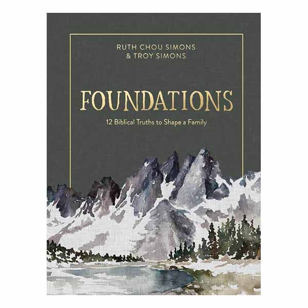 "Foundations: 12 Biblical Truths to Shape a Family" by Ruth Chou Simons & Troy Simons - 97807369691…
