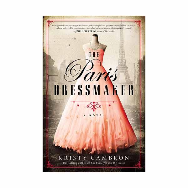 "The Paris Dressmaker" by Kristy Cambron - 9780785232162