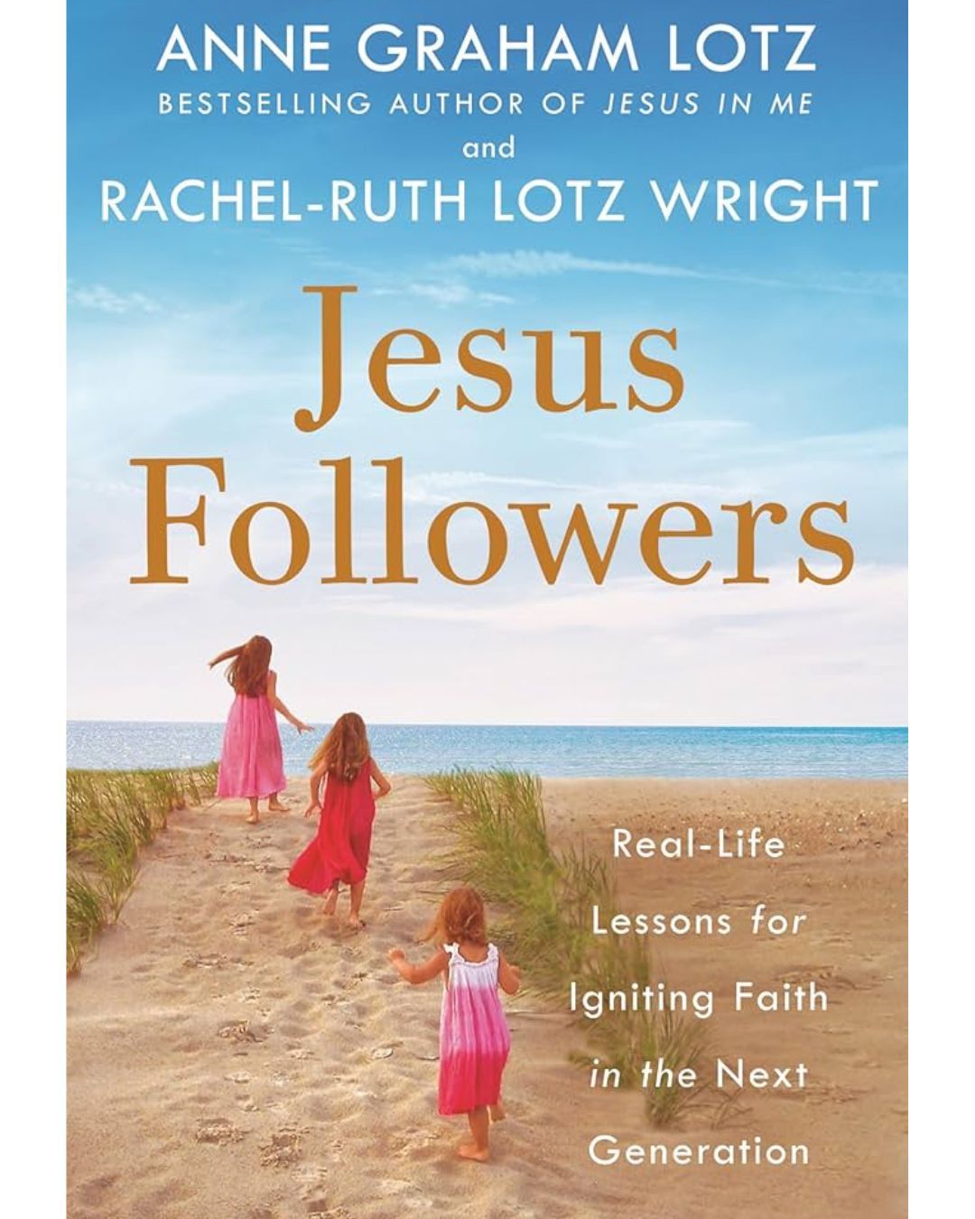 Jesus Followers: Real Life Lessons for Igniting Faith in the Next Generation Jesus-Followers-Real-Life-Lessons-for-Igniting-Faith-in-the-Next-Generation-978-0525651208