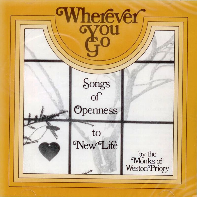 Wherever You Go The Monks of Weston Priory