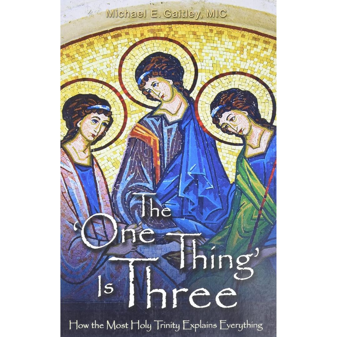 The 'One Thing' is Three - Michael E. Gaitley - 9781596142602