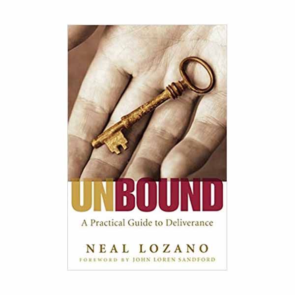 Unbound: A Practical Guide to Deliverance by Neal Lozano Unbound: A Practical Guide to Deliverance