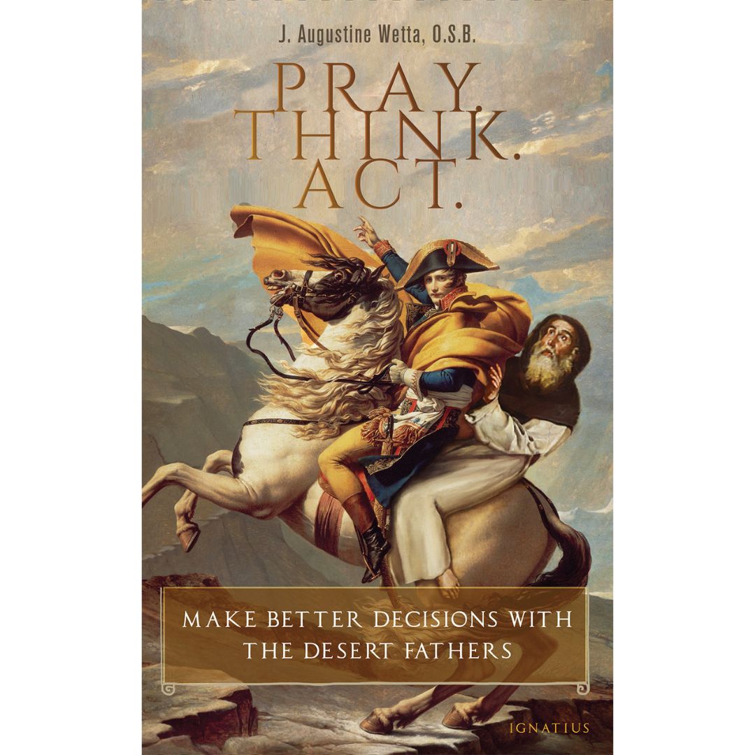 Pray. Think. Act. - J. Augustine Wetta O.S.B. - 9781621645818