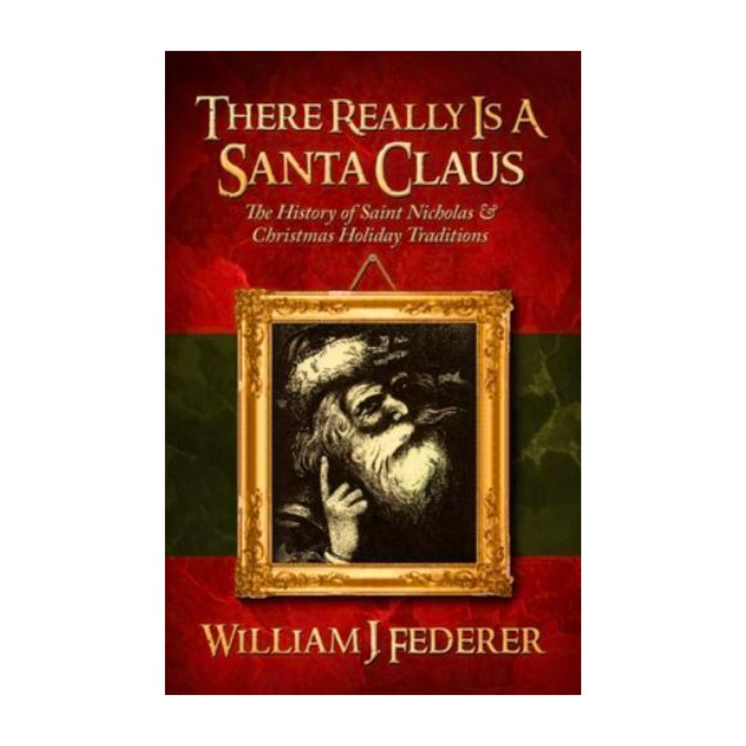 There Really Is a Santa Claus: The History of Saint Nicholas & Christmas Holiday Traditions by Will…