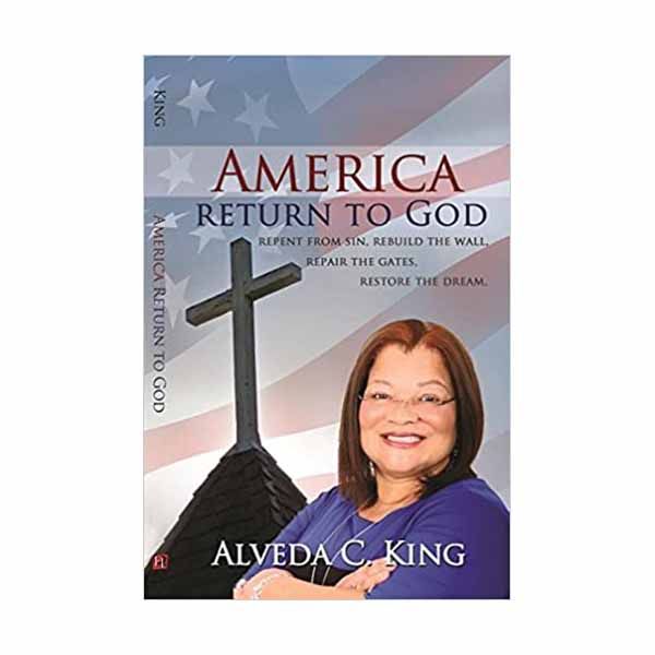 America Return to God: Repent from Sin, Rebuild the Wall, Repair the Gates, Restore the Dream King,…
