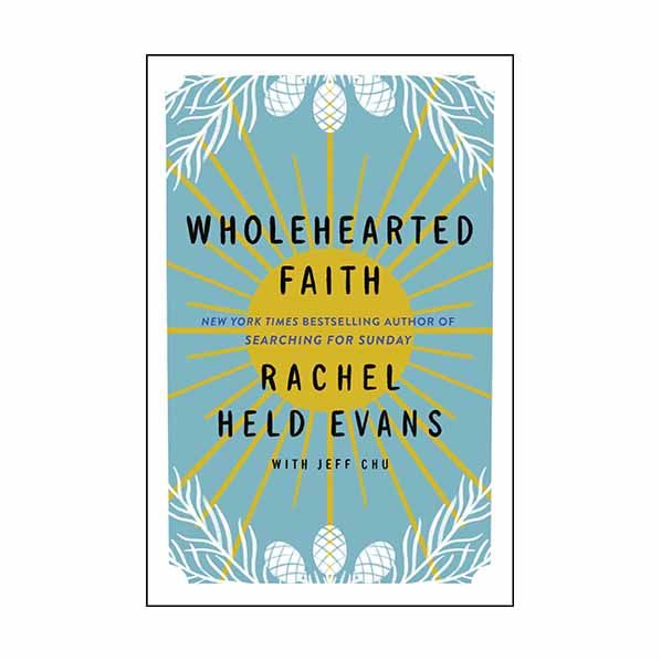 "Wholehearted Faith" by Rachel Held Evans - 9780062894472