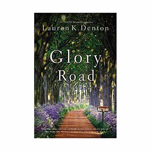 "Glory Road" by Lauren K. Denton - 9780785219705