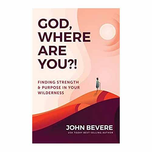 "God, Where Are You?!: Finding Strength and Purpose in Your Wilderness" by John Bevere - 9781937558…