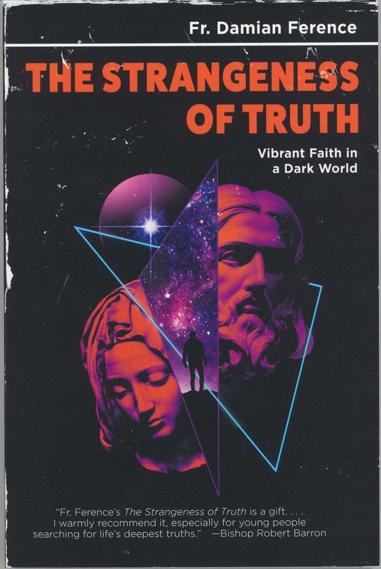 The Strangeness of Truth - Vibrant Faith in a Dark World by Fr. Damian Ference ISBN: 0819891266 EAN…