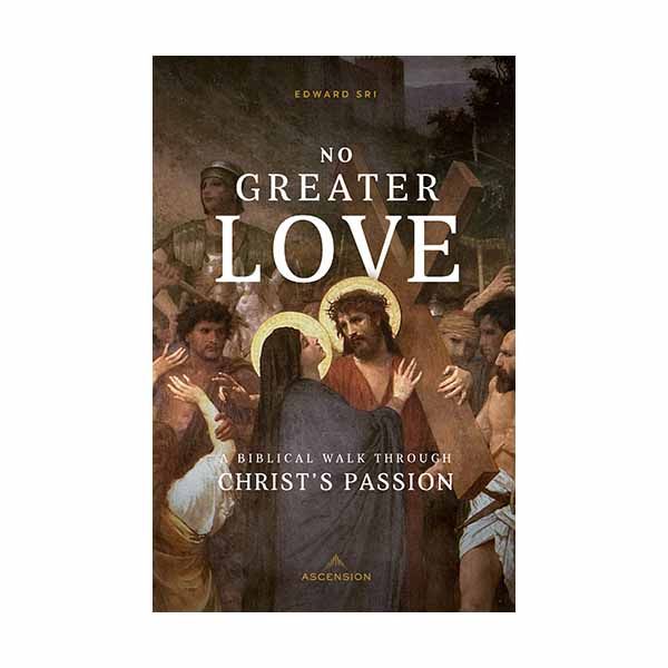 No Greater Love by Edward Sri - 9781945179730