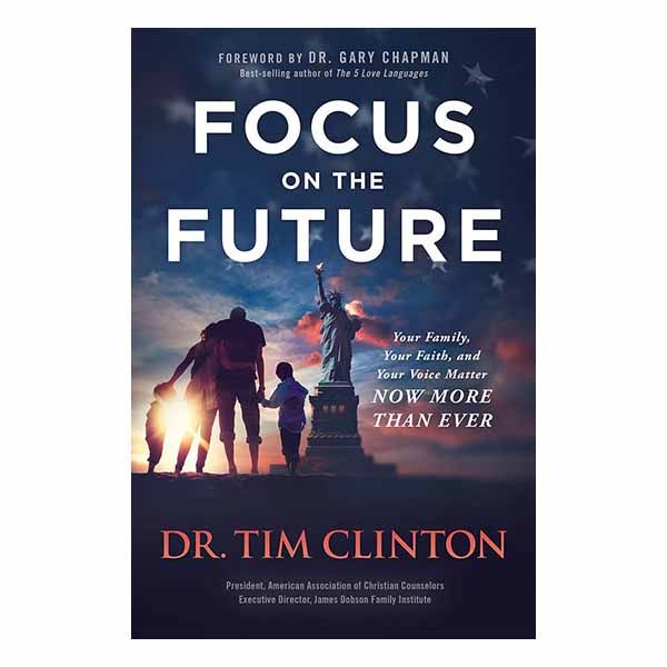 Focus on the Future "Focus on the Future" by Dr. Tim Clinton - 9781629997346