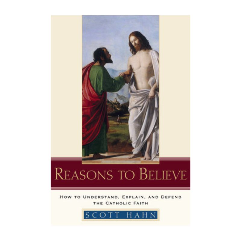 Reasons To Believe by Scott Hahn