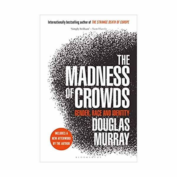 The Madness of Crowds: Gender, Race and Identity Douglas, Murray The Madness of Crowds: Gender, Race and Identity Douglas, Murray ISBN-1635579945