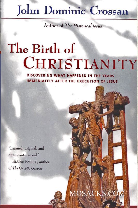 The Birth Of Christianity by John Dominic Crossan