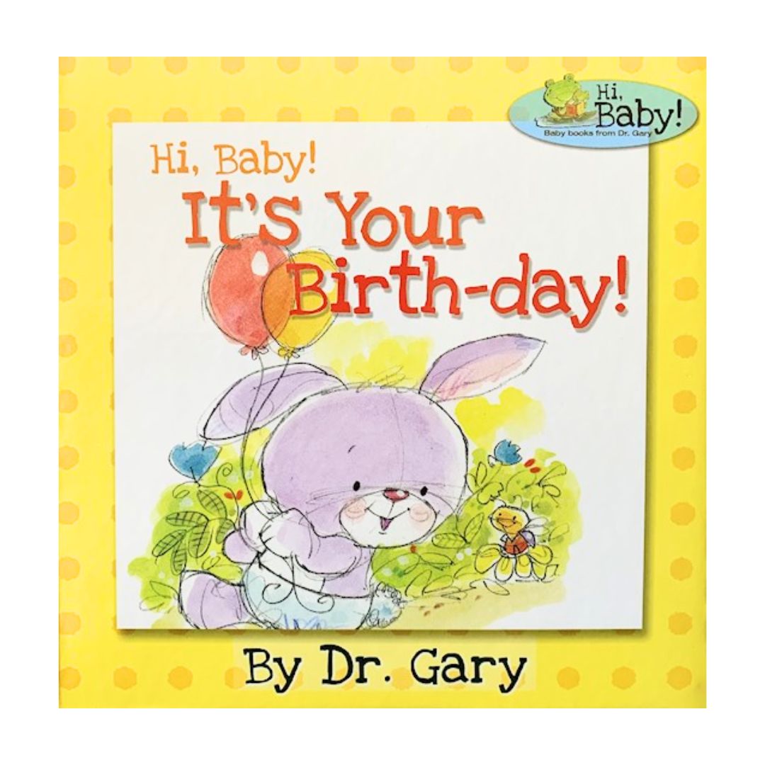 "Hi Baby! It's Your Birthday!" by Dr. Gary - 9781943925124