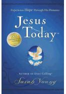 Jesus Today Jesus Today: Experience Hope Through His Presence by Sarah Young 108-9781400320097