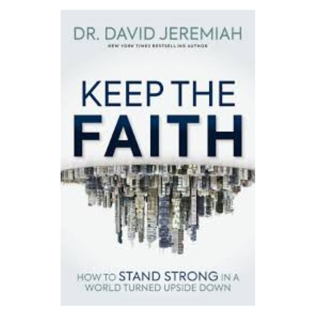 "Keep the Faith" by Dr. David Jeremiah - 9781400345779