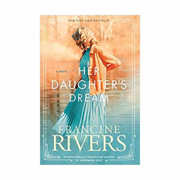 Her Daughter's Dream "Her Daughter's Dream" by Francine Rivers - 9781496441850
