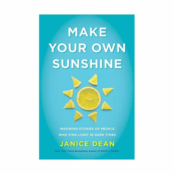 Make Your Own Sunshine: Inspiring Stories of People Who Find Light in Dark Times Dean, Janice ISBN:…
