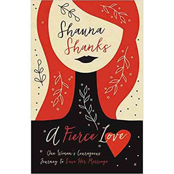 "A Fierce Love" by Shauna Shanks - 9780310347538