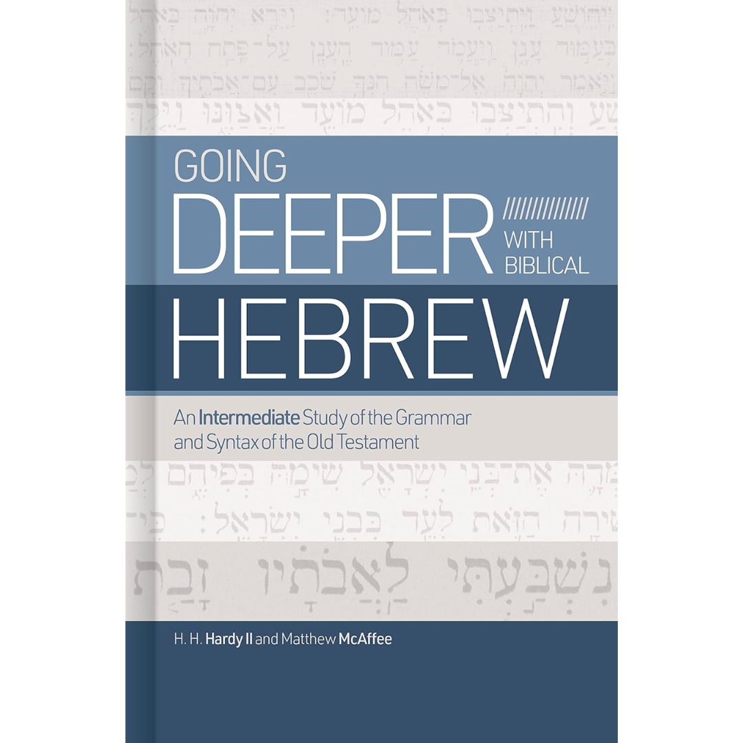 Going Deeper with Biblical Hebrew GoingDeeperwithBiblicalHebrew9781462776733