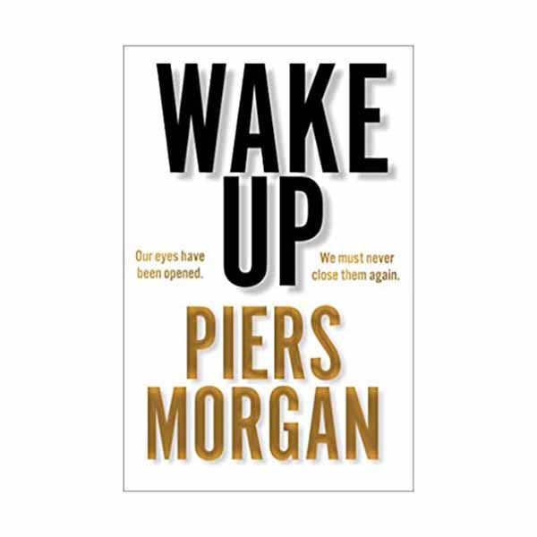 Wake Up: Why the World Has Gone Nuts - Piers Morgan - 9780008392595