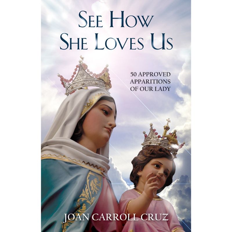 See-How-She-Loves-Us-50-Approved-Apparitions-of-Our-Lady-1814
