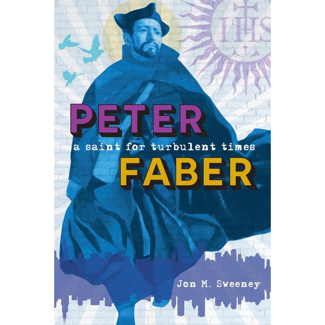 Peter Faber: A Saint for Turbulent Times - John M. Sweeney - 9780829445220