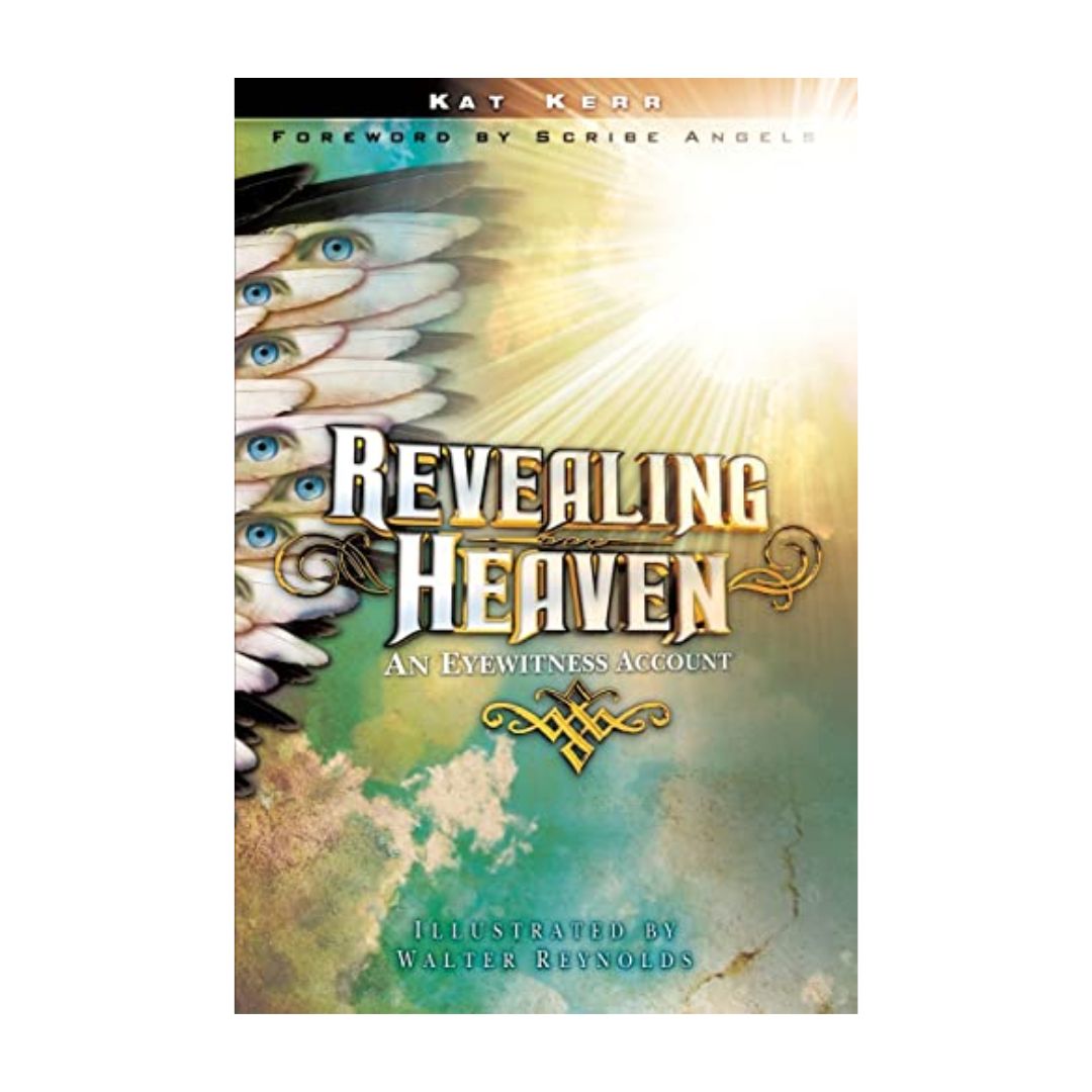 Revealing Heaven by Kat Kerr Revealing Heaven by Kat Kerr 108-9781602665163 is a book on Heaven and Heaven Stories